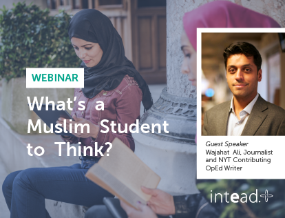 Intead Webinar - What's a Muslim Student to Think?